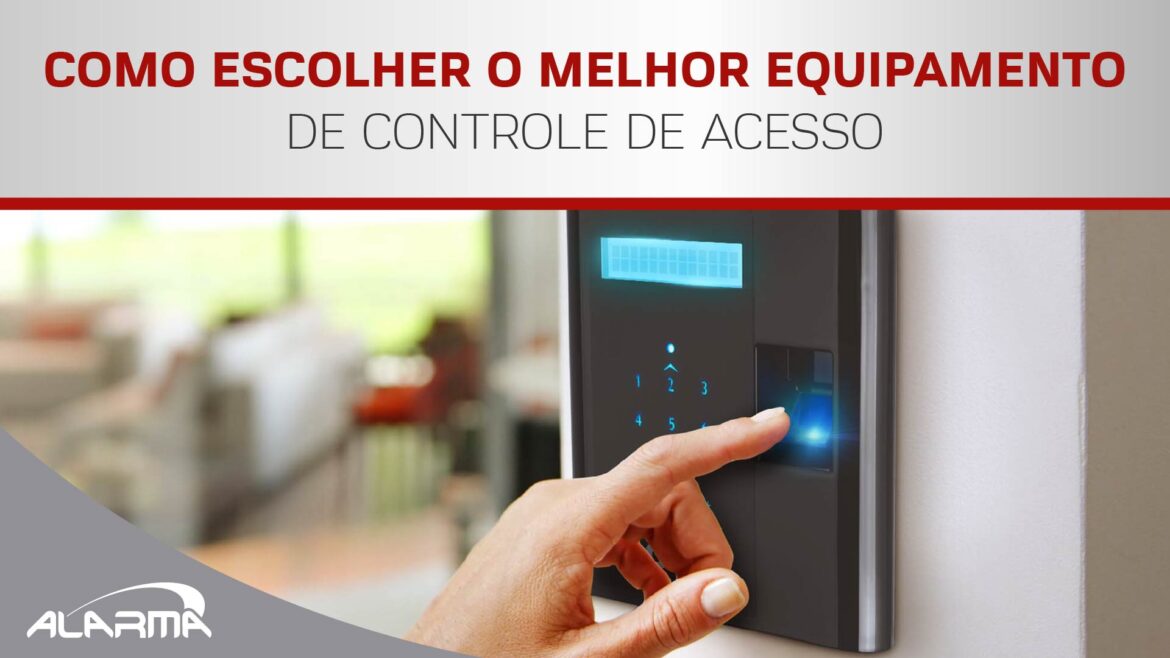 Como escolher o melhor equipamento de controle de acesso